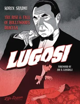 Lugosi: A hollywoodi Drakula felemelkedése és bukása - Lugosi: The Rise and Fall of Hollywood's Dracula