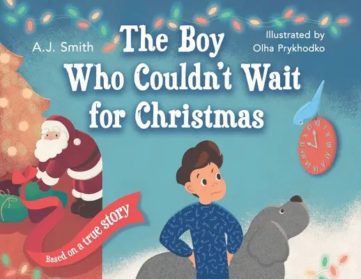 A fiú, aki nem tudta megvárni a karácsonyt - The Boy Who Couldn't Wait for Christmas