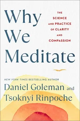 Miért meditálunk: A tisztánlátás és az együttérzés tudománya és gyakorlata - Why We Meditate: The Science and Practice of Clarity and Compassion