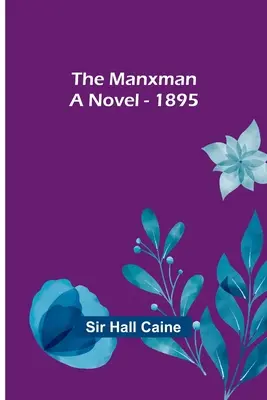 A Manxman; regény - 1895 - The Manxman; A Novel - 1895