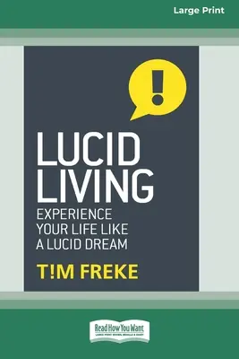 Lucid Living: Tapasztald meg az életed, mint egy világos álom [Standard Large Print 16 Pt Edition] - Lucid Living: Experience Your Life Like a Lucid Dream [Standard Large Print 16 Pt Edition]