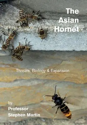 Az ázsiai darázs: Fenyegetések, biológia és terjeszkedés - The Asian Hornet: Threats, Biology & Expansion