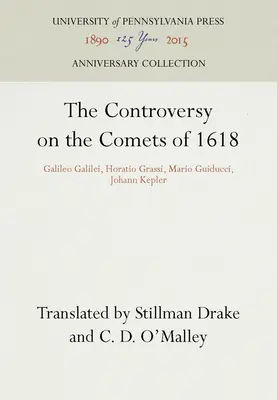 Az 1618-as üstökösökről szóló vita: Galileo Galilei, Horatio Grassi, Mario Guiducci, Johann Kepler - The Controversy on the Comets of 1618: Galileo Galilei, Horatio Grassi, Mario Guiducci, Johann Kepler