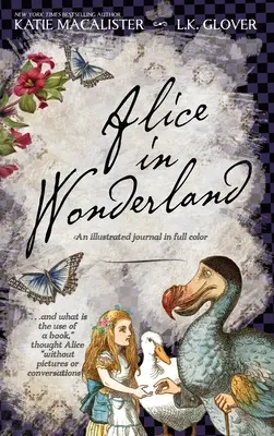 Alice Csodaországban: Egy színes, illusztrált napló - Alice in Wonderland: An Illustrated Journal in Full Color