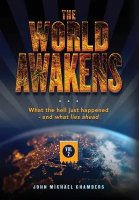 A világ felébred: Mi a fene történt - és mi vár ránk (Második kötet) - The World Awakens: What the Hell Just Happened-and What Lies Ahead (Volume Two)