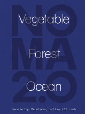 Noma 2.0: Zöldség, erdő, óceán - Noma 2.0: Vegetable, Forest, Ocean