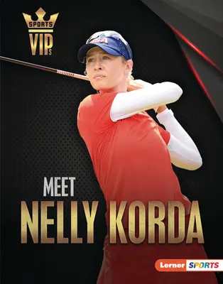 Ismerd meg Nelly Kordát: Nelly Korda: Korda Korda: Golf szupersztár - Meet Nelly Korda: Golf Superstar