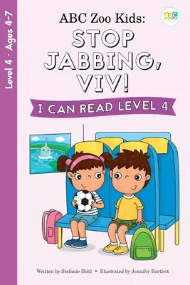 ABC Zoo Kids: Ne szurkálj, Viv! Tudok olvasni 4. szint - ABC Zoo Kids: Stop Jabbing, Viv! I Can Read Level 4