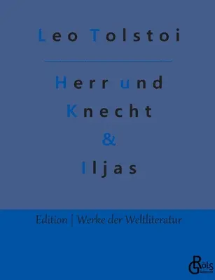 Mester és szolga & Ilyas: Mesék - Herr und Knecht & Iljas: Erzhlungen