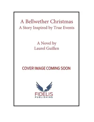 A Bellwether Christmas: Egy regény - Igazi események ihlette - A Bellwether Christmas: A Novel - Inspired by True Events