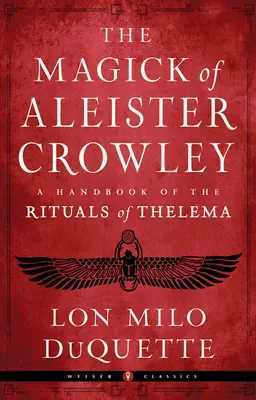 Aleister Crowley mágiája: A Thelema rituáléinak kézikönyve - The Magick of Aleister Crowley: A Handbook of the Rituals of Thelema