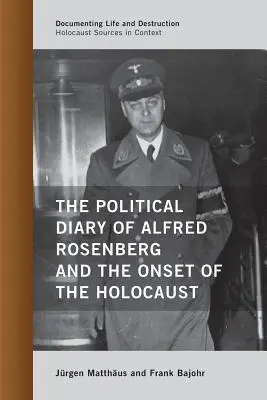 Alfred Rosenberg politikai naplója és a holokauszt kezdete - The Political Diary of Alfred Rosenberg and the Onset of the Holocaust