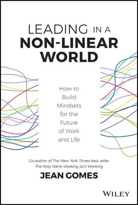 Vezetés egy nem lineáris világban: Jóléti, stratégiai és innovációs gondolkodásmód kialakítása a jövő számára - Leading in a Non-Linear World: Building Wellbeing, Strategic and Innovation Mindsets for the Future