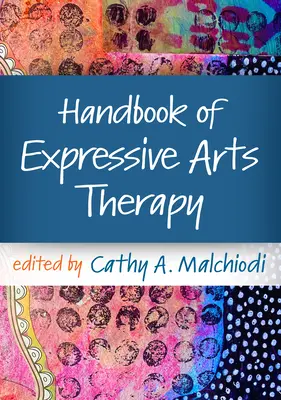 Az expresszív művészeti terápia kézikönyve - Handbook of Expressive Arts Therapy