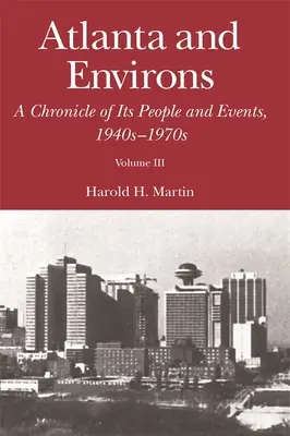 Atlanta és környéke: A Chronicle of Its People and Events: Vol. 3: 1940-1970-es évek - Atlanta and Environs: A Chronicle of Its People and Events: Vol. 3: 1940s-1970s