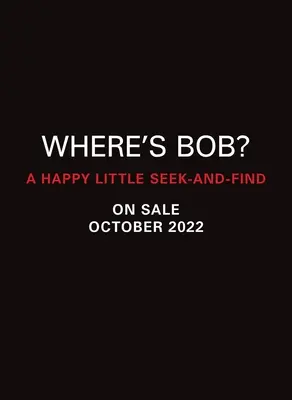 Hol van Bob? Egy vidám kis kereső- és keresőjáték - Where's Bob?: A Happy Little Seek-And-Find