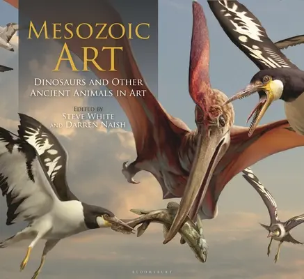 Mezozoikus művészet: Dinoszauruszok és más ősi állatok a művészetben. - Mesozoic Art: Dinosaurs and Other Ancient Animals in Art