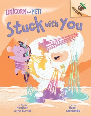 Veled ragadtam: Egy makk könyv (Egyszarvú és Yeti #7) - Stuck with You: An Acorn Book (Unicorn and Yeti #7)