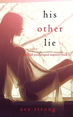 A másik hazugsága (A Stella Fall pszichológiai thriller - második könyv) - His Other Lie (A Stella Fall Psychological Suspense Thriller-Book Two)