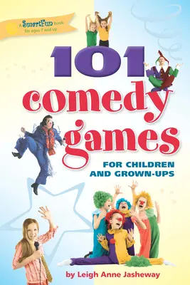 101 komédiajáték gyerekeknek és felnőtteknek - 101 Comedy Games for Children and Grown-Ups