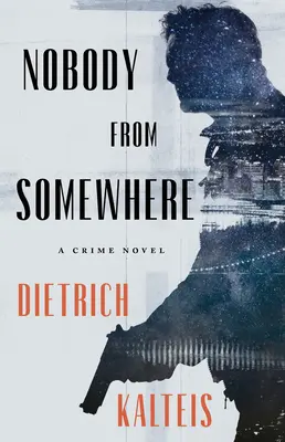 Valahonnan senki: A Crime Novel - Nobody from Somewhere: A Crime Novel