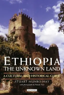 Etiópia, az ismeretlen föld: Kulturális és történelmi kalauz - Ethiopia, the Unknown Land: A Cultural and Historical Guide