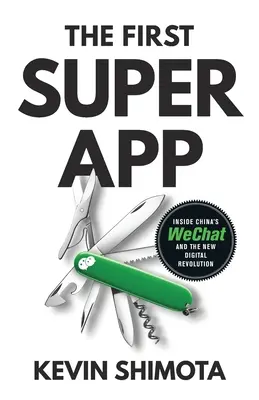 Az első szuperapp: A kínai WeChat és az új digitális forradalom belseje - The First Superapp: Inside China's WeChat and the new digital revolution