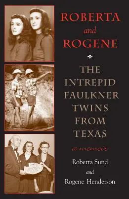 Roberta és Rogene: A rettenthetetlen Faulkner-ikrek Texasból - Roberta and Rogene: The Intrepid Faulkner Twins from Texas