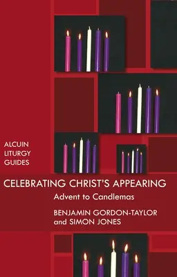 Krisztus megjelenésének ünneplése: Adventtől a gyertyaszentelődésig - Celebrating Christ's Appearing: Advent To Candlemas