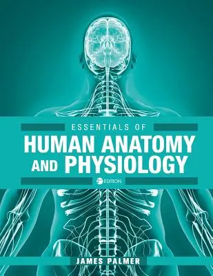 Az emberi anatómia és élettan alapjai - Essentials of Human Anatomy and Physiology