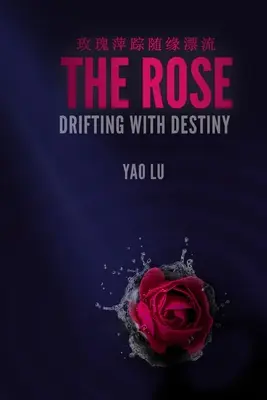 A rózsa sodródik a végzettel - The Rose Drifting with Destiny