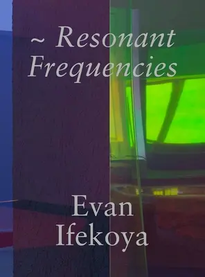 Evan Ifekoya: Ifekoya: Rezonáns frekvenciák - Evan Ifekoya: Resonant Frequencies