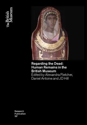 A halottakkal kapcsolatban: Emberi maradványok a British Museumban - Regarding the Dead: Human Remains in the British Museum