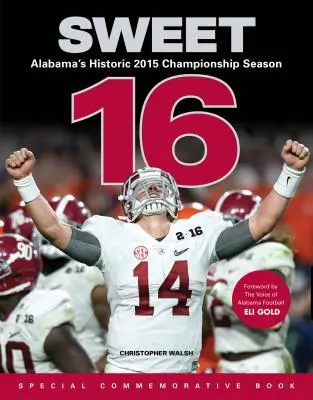 Sweet 16: Alabama történelmi 2015-ös bajnoki szezonja - Sweet 16: Alabama's Historic 2015 Championship Season