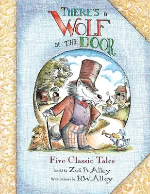 Farkas áll az ajtóban: Five Classic Tales Retold - There's a Wolf at the Door: Five Classic Tales Retold