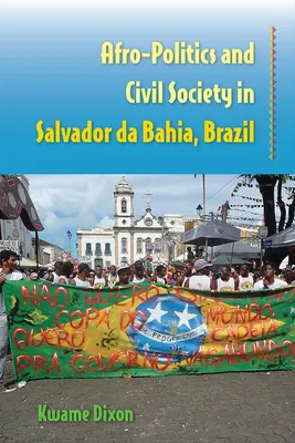 Afro-politika és civil társadalom Salvador da Bahia-ban, Brazíliában - Afro-Politics and Civil Society in Salvador da Bahia, Brazil