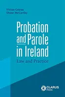 Próbaidős és feltételes szabadságra bocsátás Írországban - jog és gyakorlat - Probation and Parole in Ireland - Law and Practice