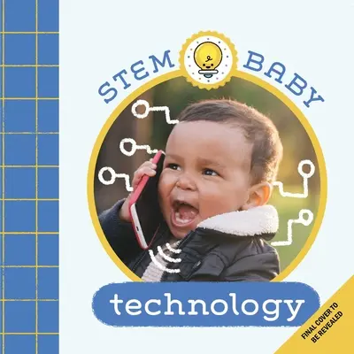 Stem Baby: Technológia: (Törzskönyvek babáknak, Barkácskönyvek babáknak) - Stem Baby: Technology: (Stem Books for Babies, Tinker and Maker Books for Babies)