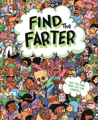 Find the Farter: Meg tudod találni, ki vágta le a sajtot? - Find the Farter: Can You Find Who Cut the Cheese?