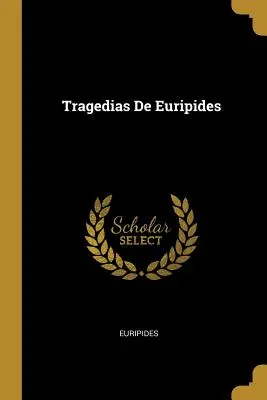 Euripidész tragédiái - Tragedias De Euripides