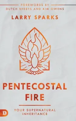 Pünkösdi tűz: Természetfeletti örökséged - Pentecostal Fire: Your Supernatural Inheritance