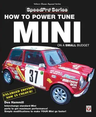 Hogyan tuningoljuk a miniket kis költségvetésből: Új, frissített és átdolgozott kiadás - How to Power Tune Minis on a Small Budget: New Updated & Revised Edition