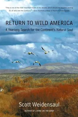 Visszatérés a vad Amerikába: A kontinens természetes lelkének egyéves keresése - Return to Wild America: A Yearlong Search for the Continent's Natural Soul