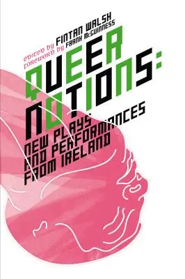 Queer fogalmak: Új darabok és előadások Írországból - Queer Notions: New Plays and Performances from Ireland