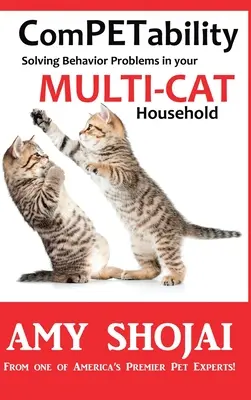 ComPETability: Viselkedési problémák megoldása a többmacskás háztartásban - ComPETability: Solving Behavior Problems in Your Multi-Cat Household