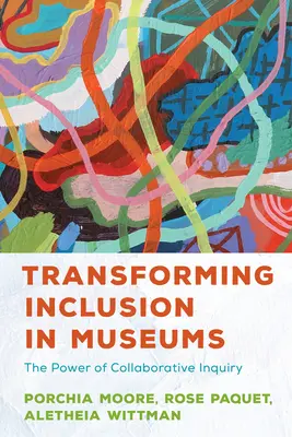 A befogadás átalakítása a múzeumokban: A közös kutatás ereje - Transforming Inclusion in Museums: The Power of Collaborative Inquiry