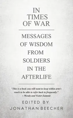 Háború idején: A katonák bölcs üzenetei a túlvilágról - In Times of War: Messages of Wisdom from Soldiers in the Afterlife