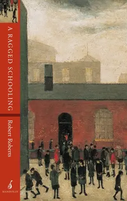 A Ragged Schooling: Felnövés a klasszikus nyomornegyedben - A Ragged Schooling: Growing up in the classic slum