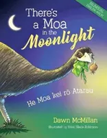 Van egy moa a holdfényben: He Moa Kei Rō Atarau - There's a Moa in the Moonlight: He Moa Kei Rō Atarau