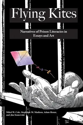 Repülő sárkányok: A börtöni írásbeliség elbeszélései esszékben és művészeti alkotásokban - Flying Kites: Narratives of Prison Literacies in Essays and Art